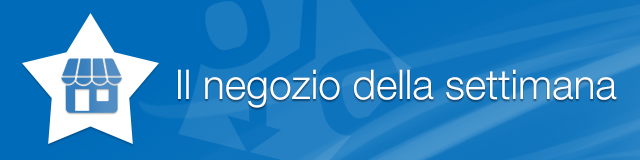 Il negozio della settimana Il negozio della settimana