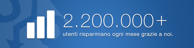 2.200.000+ utenti risparmiano ogni mese grazie a noi. 2.200.000+ utenti risparmiano ogni mese grazie a noi.