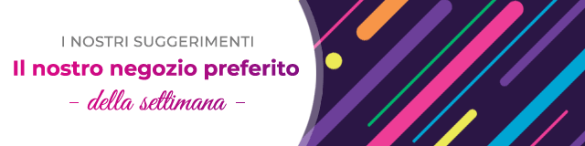 Il negozio della settimana